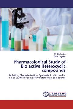 portada Pharmacological Study of Bio active Heterocyclic compounds (en Inglés)