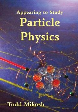 portada Appearing to Study Particle Physics (en Inglés)
