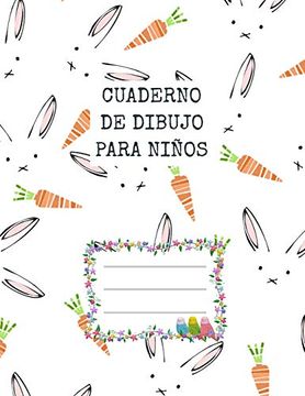 Libro Cuaderno de Dibujo Para Niños | Lapin: Una Libreta Para Niños, de 100  Páginas 8. 5 x 11 Inches (21,59Cm x 27,94Cm) con Papel de Color Blanco Para  Dibujo, Cuaderno De