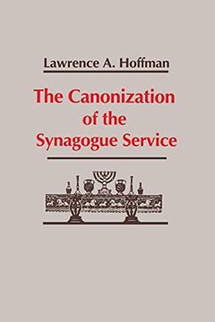 portada Canonization of the Synagogue Service, the (Studies in Judaism and Christianity in Antiquity) (en Inglés)