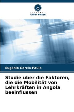 portada Studie über die Faktoren, die die Mobilität von Lehrkräften in Angola beeinflussen (in German)