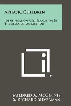 portada aphasic children: identification and education by the association method (en Inglés)
