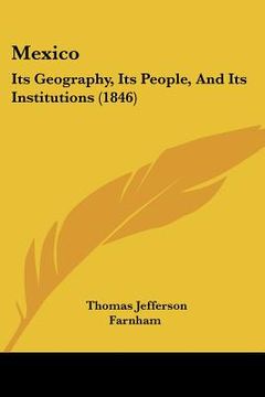 portada mexico: its geography, its people, and its institutions (1846) (in English)