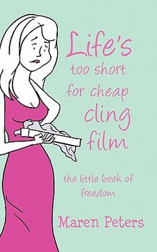 portada life's too short for cheap cling film - the little book of freedom (en Inglés)