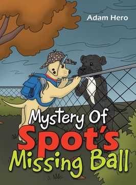 portada Mystery Of Spot's Missing Ball (en Inglés)