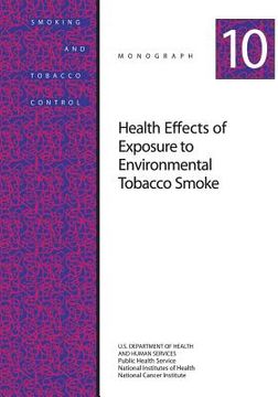 portada Health Effects of Exposure to Environmental Tobacco Smoke: Smoking and Tobacco Control Monograph No. 10 (en Inglés)