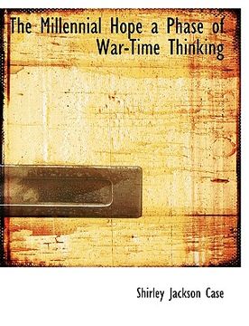 portada the millennial hope a phase of war-time thinking