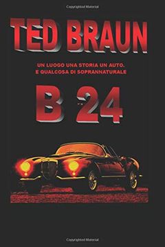 portada B 24: Un Luogo, una Storia, Un'auto E. Qualcosa di Soprannaturale. (en Italiano)