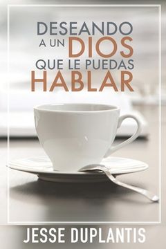 portada Deseando a Un Dios Que Le Puedas Hablar