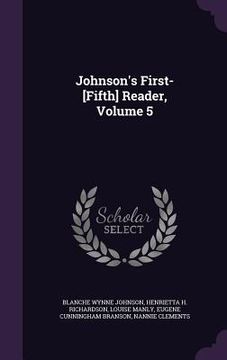 portada Johnson's First-[Fifth] Reader, Volume 5 (en Inglés)