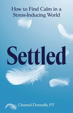 portada Settled: How to Find Calm in a Stress-Inducing World (en Inglés)