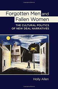 portada Forgotten men and Fallen Women: The Cultural Politics of new Deal Narratives (en Inglés)