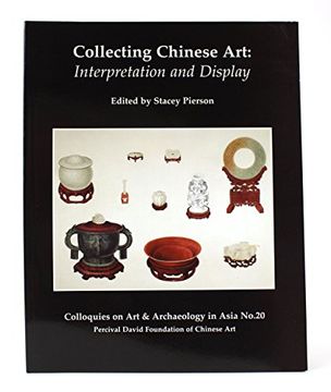 portada Collecting Chinese Art: Interpretation and Display (Colloquies on art & Archaeology in Asia no. 20)