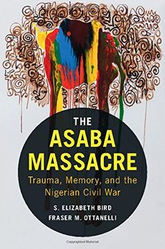 portada The Asaba Massacre: Trauma, Memory, and the Nigerian Civil War