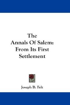 portada the annals of salem: from its first settlement (en Inglés)