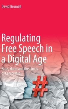 portada Regulating Free Speech in a Digital Age: Hate, Harm and the Limits of Censorship (en Inglés)