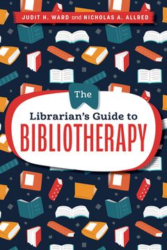 portada The Librarian's Guide to Bibliotherapy (en Inglés)