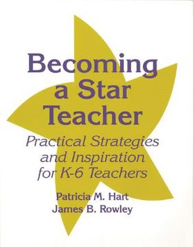 portada becoming a star teacher: practical strategies and inspiration for k-6 teachers (en Inglés)