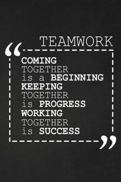 portada Coming Together Is A Beginning Keeping Together Is Progress Working Together Is Success: Employee Motivational Gifts (en Inglés)