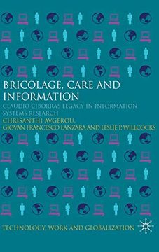 portada Bricolage, Care and Information: Claudio Ciborra's Legacy in Information Systems Research (Technology, Work and Globalization) (in English)