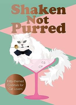 portada Shaken Not Purred: Kitty-Themed Cocktails for Cat Lovers (en Inglés)