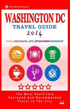 portada Washington DC Travel Guide 2014: Shops, Restaurants, Arts, Entertainment and Nightlife in Washington DC (City Travel Guide 2014) (en Inglés)
