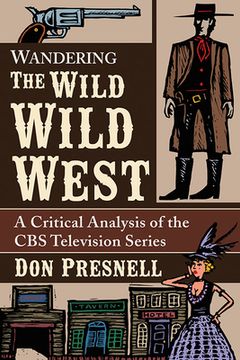 portada Wandering the Wild Wild West: A Critical Analysis of the CBS Television Series (in English)