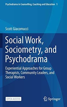 portada Social Work, Sociometry, and Psychodrama: Experiential Approaches for Group Therapists, Community Leaders and Social Workers: 1 (Psychodrama in Counselling, Coaching and Education) (en Inglés)
