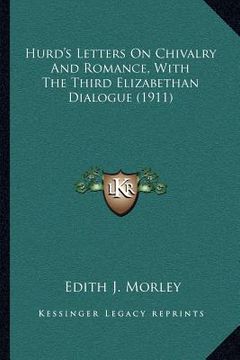 portada hurd's letters on chivalry and romance, with the third elizabethan dialogue (1911) (en Inglés)