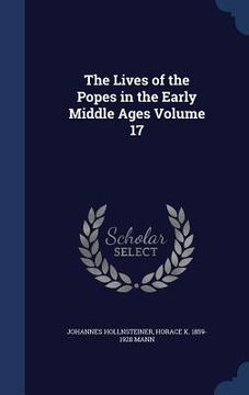 portada The Lives of the Popes in the Early Middle Ages Volume 17 (en Inglés)