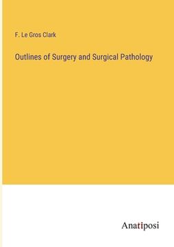 portada Outlines of Surgery and Surgical Pathology (en Inglés)