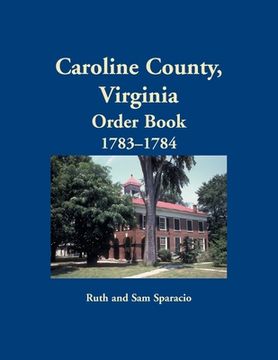 portada Caroline County, Virginia Order Book, 1783-1784 (en Inglés)