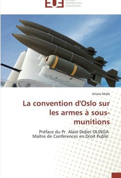 portada La convention d'Oslo sur les armes à sous-munitions: Préface du Pr. Alain Didier OLINGA   Maître de Conférences en Droit Public