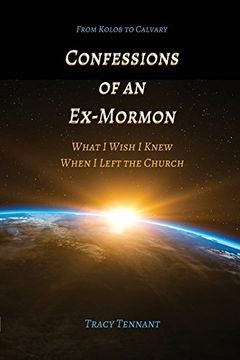 portada Confessions of an Ex-Mormon: What I Wish I Knew When I Left the Church (From Kolob to Calvary) (in English)