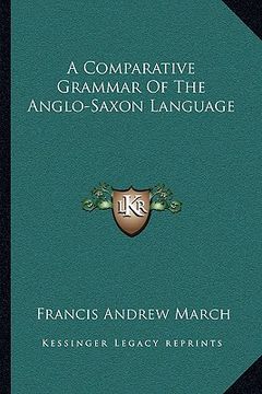 portada a comparative grammar of the anglo-saxon language (in English)