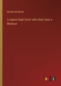 portada La Igiene Degli Occhi nello Stato Sano e Morboso (en Italiano)
