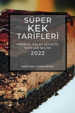 portada Süper Kek Tarİflerİ 2022: Yapmasi Kolay Lezzetlİ Tarİfler Seçİmİ (in Turco)