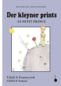 portada Der Kleine Prinz - Der kleyner prints / Le petit prince: Naye iberzetsung mit dem frantseyzishn original un mit di tseykhenungen fun mekhaber