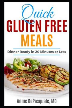 portada Quick Gluten Free Meals: Dinner Ready in 20 Minutes or Less (en Inglés)
