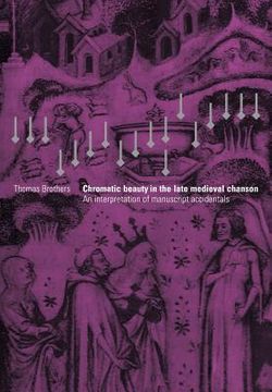 Chromatic Beauty in the Late Medieval Chanson: An Interpretation of Manuscript Accidentals (en Inglés)