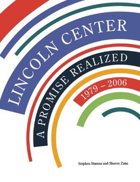 portada Lincoln Center: A Promise Realized, 1979-2006 (en Inglés)