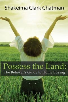 portada Possess the Land: The Believer's Guide to Home Buying (en Inglés)