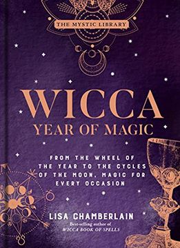 portada Wicca Year of Magic: From the Wheel of the Year to the Cycles of the Moon, Magic for Every Occasion (Mystic Library) (en Inglés)