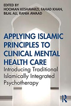portada Applying Islamic Principles to Clinical Mental Health Care: Introducing Traditional Islamically Integrated Psychotherapy (en Inglés)