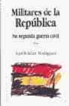 portada Militares de la República, su Segunda Guerra Civil (Ediciones Vosa)