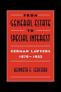 portada From General Estate to Special Interest: German Lawyers 1878 1933 (en Inglés)