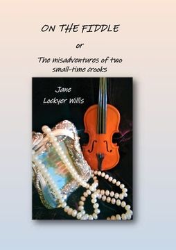 portada On the Fiddle: or The Misadventures of Two Small-Time Crooks (en Inglés)
