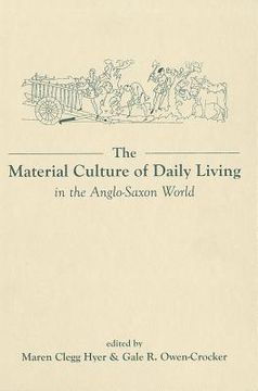 the material culture of daily living in the anglo-saxon world