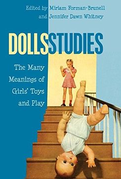 portada Dolls Studies: The Many Meanings of Girls’ Toys and Play (Mediated Youth)