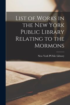 portada List of Works in the New York Public Library Relating to the Mormons (in English)